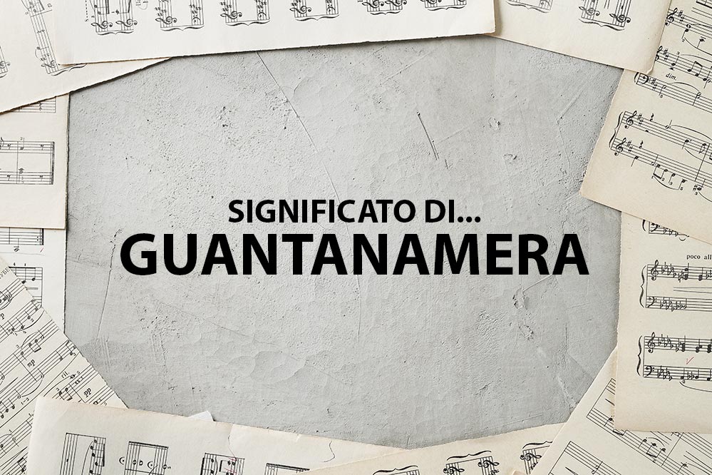 Significato Guantanamera – Cosa significa Guantanamera